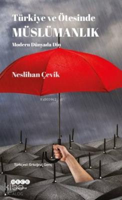 Türkiye Ve Ötesinde Müslümanlık Neslihan Çevik