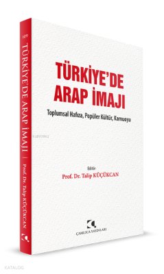 Türkiye'de Arap İmajı;Toplumsal Hafıza, Popüler Kültür, Kamuoyu