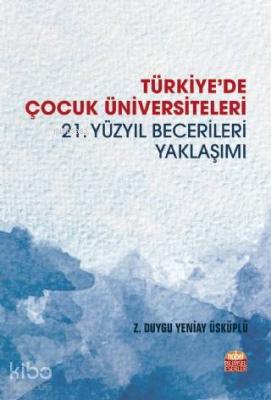 Türkiye'de Çocuk Üniversiteleri -21. Yüzyıl Becerileri Yaklaşımı-