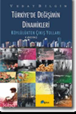 Türkiye'de Değişimin Dinamikleri; "Köylülükten Çıkış Yolları "