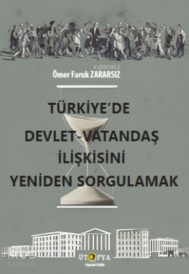 Türkiye'de Devlet - Vatandaş İlişkisini Yeniden Sorgulamak Ömer Faruk 
