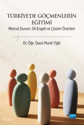 Türkiye'de Göçmenlerin Eğitimi;Mevcut Durum, Dil Engeli ve Çözüm Önerileri