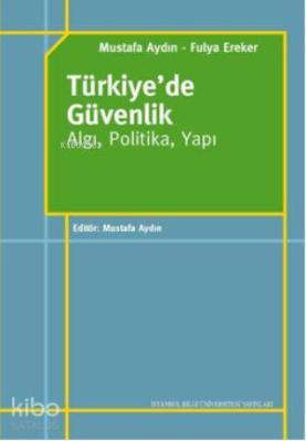 Türkiye'de Güvenlik - Algı, Politika, Yapı