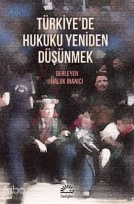 Türkiye'de Hukuku Yeniden Düşünmek Kolektif