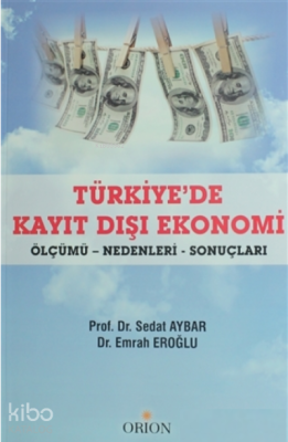 Türkiye'de Kayıt Dışı Ekonomi;Ölçümü Nedenleri Sonuçları