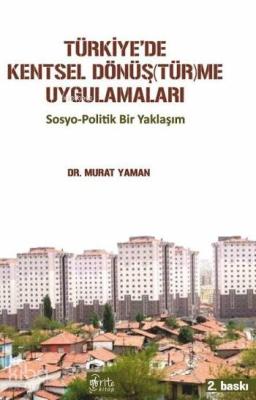 Türkiye'de Kentsel Dönüştürme Uygulamaları; Sosyo-Politik Bir Yaklaşım