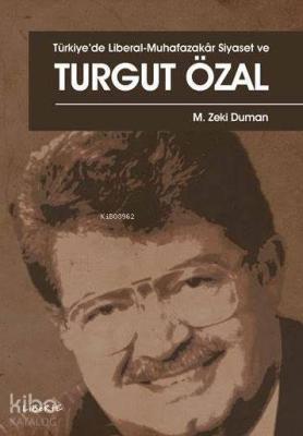 Türkiye'de Liberal-Muhafazakar Siyaset ve Turgut Özal