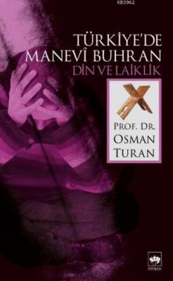 Türkiye'de Manevî Buhran Din ve Laiklik Osman Turan