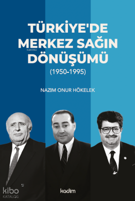 Türkiye'de Merkez Sağın Dönüşümü;(1950-1995)