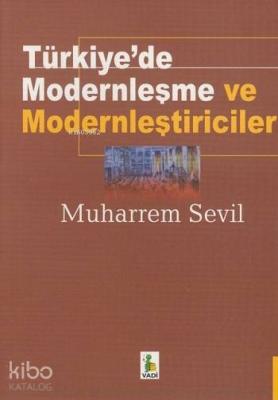 Türkiye'de Modernleşme ve Modernleştiriciler Muharrem Sevil
