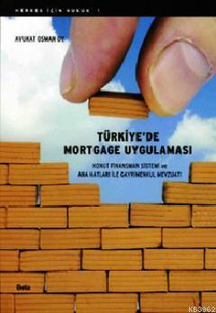 Türkiye'de Mortgage Uygulaması; Konut Finansman Sistemi ve Ana Hatları