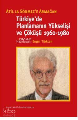 Türkiye'de Planlamanın Yükselişi ve Çöküşü (1960-1980)