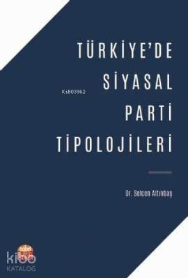 Türkiye'de Siyasal Parti Tipolojileri Selcen Altınbaş