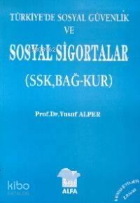 Türkiye'de Sosyal Sigortalar (SSK, Bağ-kur) Yusuf Alper