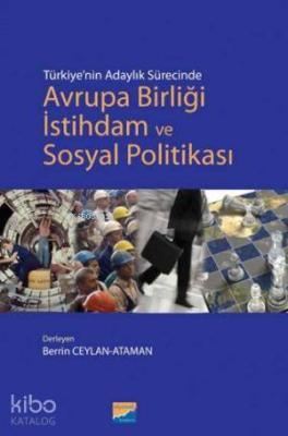 Türkiye'nin Adaylık Sürecinde Avrupa Birliği İstihdam ve Sosyal Politikası