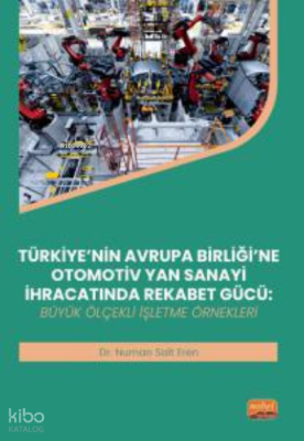 Türkiye'nin Avrupa Birliği'ne Otomotiv Yan Sanayi İhracatında Rekabet Gücü;Büyük Ölçekli İşletme Örnekleri