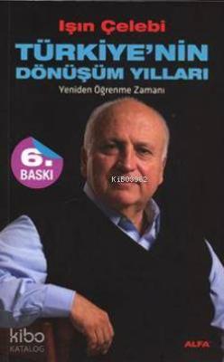 Türkiye'nin Dönüşüm Yılları; Yeniden Öğrenme Zamanı