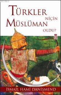 Türkler Niçin Müslüman Oldu? İsmail Hami Danişmend
