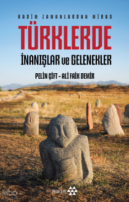 Türklerde İnanışlar ve Gelenekler;Kadim Zamanlardan Miras