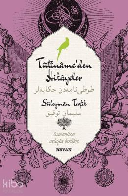 Tutiname'den Hikayeler; (Osmanlıca-Türkçe)