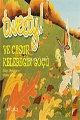 Tweety! ve Cesur Kelebeğin Göçü Melissa J. Suber