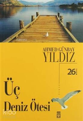 Üç Deniz Ötesi Ahmed Günbay Yıldız