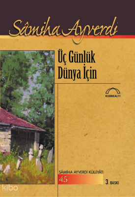 Üç Günlük Dünya İçin Samiha Ayverdi