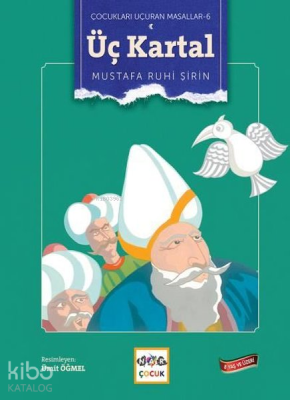 Üç Kartal - Çocukları Uçuran Masalları 6 Mustafa Ruhi Şirin