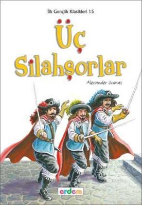 Üç Silahşorlar; +12 Yaş Alexandre Dumas
