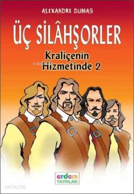 Üç Silahşörler Kraliçenin Hizmetinde Alexandre Dumas