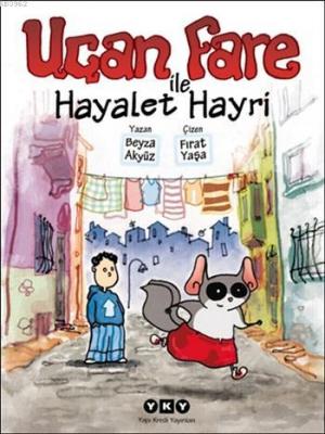 Uçan Fare ile Hayalet Hayri; Resimli Öykü Kitabı, 9 - 11 Yaş