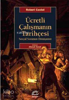 Ücretli Çalışmanın Tarihçesi; Sosyal Sorunun Dönüşümü