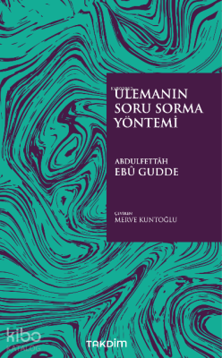 Ulemanın Soru Sorma Yöntemi Abdulfettah Ebu Gudde