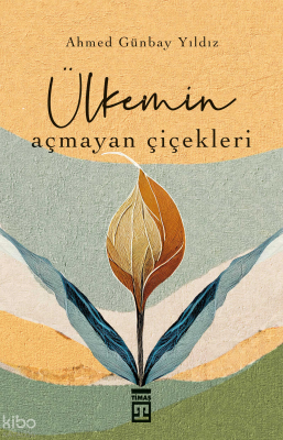 Ülkemin Açmayan Çiçekleri Ahmed Günbay Yıldız