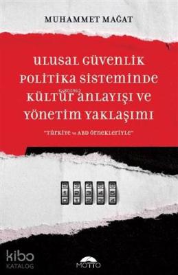 Ulusal Güvenlik Politika Sisteminde Kültür Anlayışı ve Yönetim Yaklaşımı Türkiye ve ABD Örnekleriyle