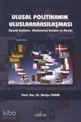 Ulusal Politikanın Uluslararasılaşması; Siyasal Seçimler, Ulusararası İletişim ve Medya