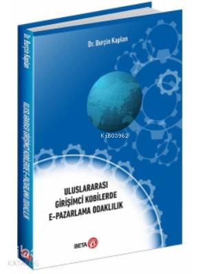 Uluslararası Girişimci Kobilerde E-Pazarlama Odaklılık