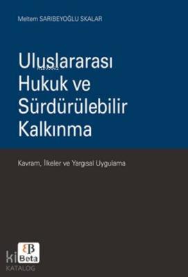 Uluslararası Hukuk ve Sürdürülebilir Kalkınma; Kavram, İlkeler ve Yarg