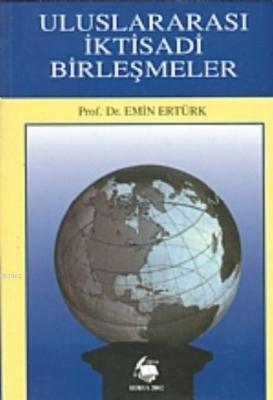Uluslararası İktisadi Birleşmeler Emin Ertürk