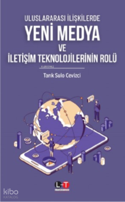 Uluslararası İlişkilerde;Yeni Medya Ve İletişim Teknolojilerinin Rolü