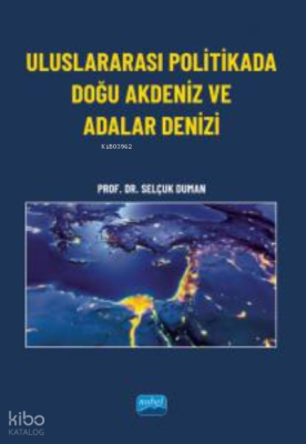 Uluslararası Politikada Doğu Akdeniz ve Adalar Denizi Selçuk Duman