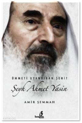 Ümmeti Uyandıran Şeyh Ahmed Yasin Amir Şammah