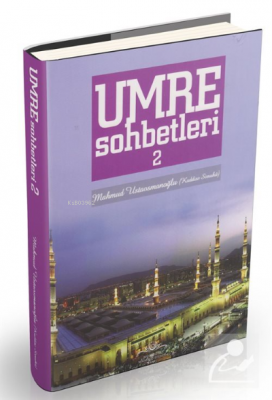 Umre Sohbetleri (2. Cilt) Mahmud Ustaosmanoğlu