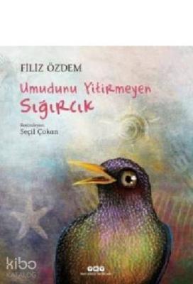 Umudunu Yitirmeyen Sığırcık Filiz Özdem