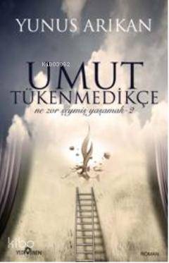 Umut Tükenmedikçe Yunus Arıkan