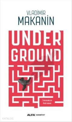 Underground; Zamanımızın Kahramanı