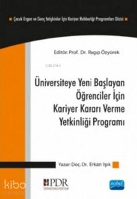 Üniversiteye Yeni Başlayan Öğrenciler İçin; Kariyer Kararı Verme Yetkinliği Programı