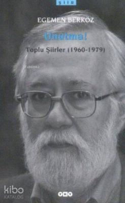 Unutma! Toplu Şiirler; (1960 - 1978)