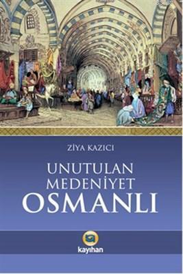 Unutulan Medeniyet Osmanlı Ziya Kazıcı