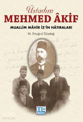 Üstadım Mehmed Akif; Muallim Mahir İzin Hatıraları